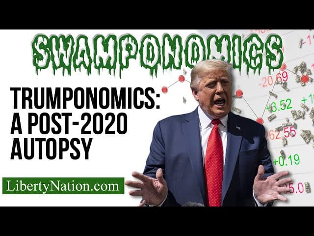 Trumponomics – A Post-2020 Autopsy – Swamponomics TV