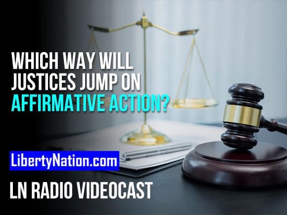 Which Way Will Justices Jump on Affirmative Action? – LN Radio Videocast