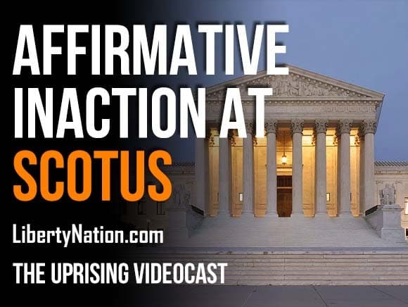 Affirmative Inaction At Supreme Court – The Uprising Videocast