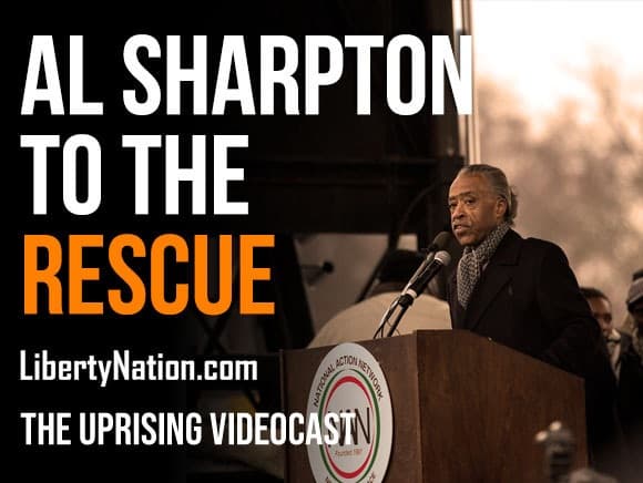 Al Sharpton to the Rescue – The Uprising Videocast