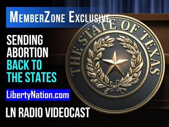 Talking Liberty – Sending Abortion Back to the States – LN Radio Videocast