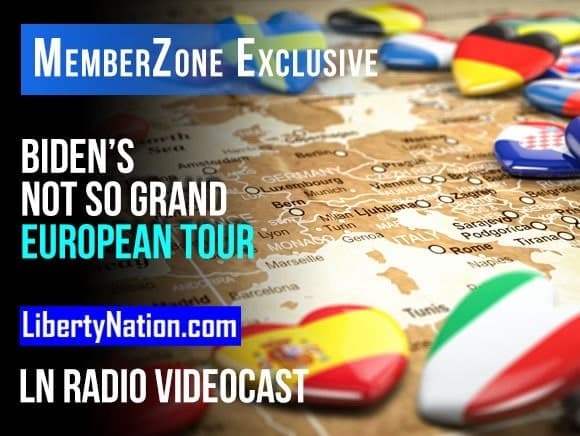 Joe Biden’s Not So Grand European Tour – LN Radio Videocast