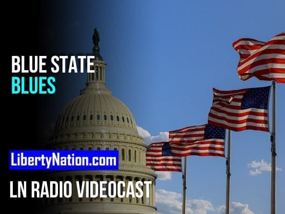 Blue State Blues – LN Radio Videocast – Full Show