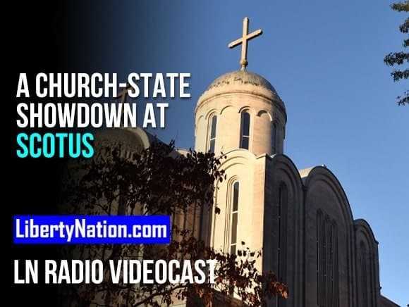Talking Liberty – A Church-State Showdown at SCOTUS – LN Radio Videocast