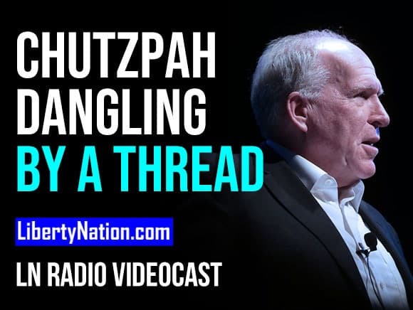 SAY WHAT? Chutzpah Dangling by a Thread – LN Radio Videocast