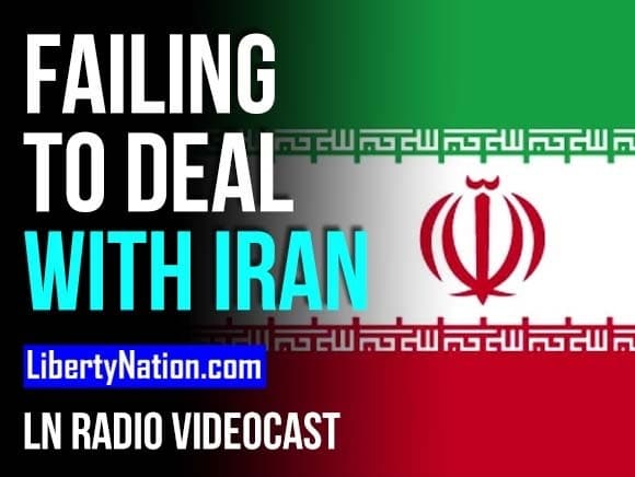 Failing to Deal with Iran – LN Radio Videocast