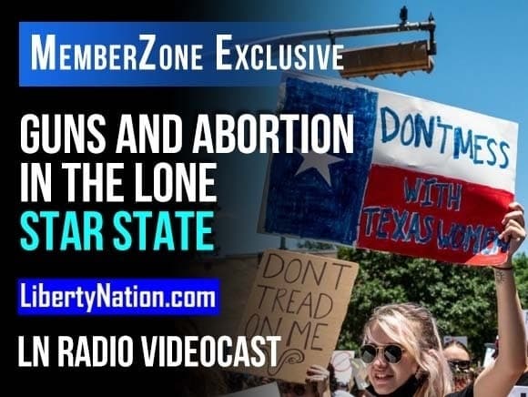 Guns and Abortion in the Lone Star State – LN Radio Videocast – MemberZone Exclusive