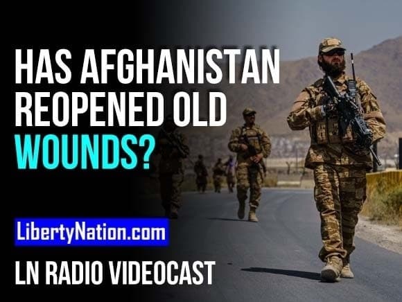 Has Afghanistan Reopened Old Wounds? – LN Radio Videocast
