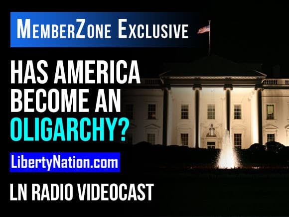Has America Become an Oligarchy? – LN Radio Videocast
