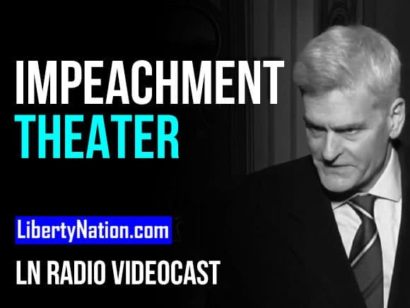 Impeachment Theater – LN Radio Videocast