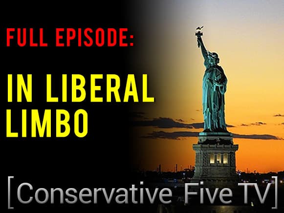 FULL EPISODE: In Liberal Limbo – Conservative Five TV