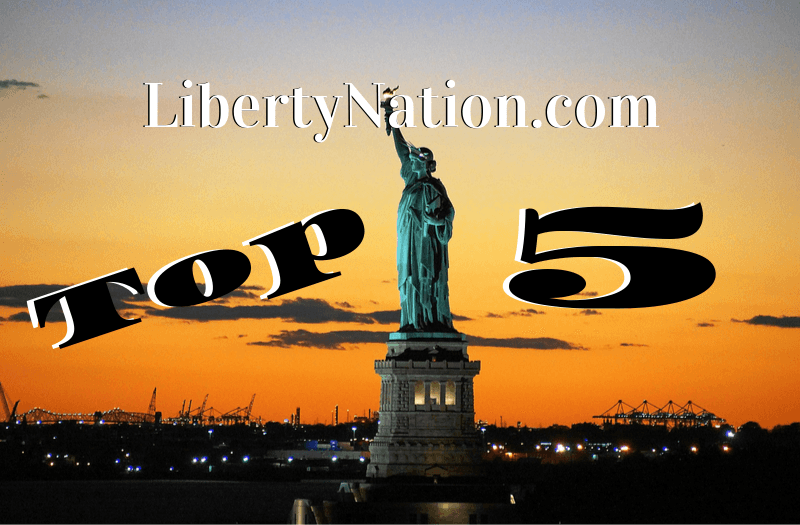 Reader’s Choice: Liberty Nation’s Top 5 Articles