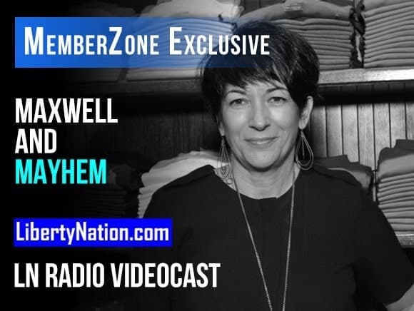Talking Liberty – Maxwell and Mayhem – LN Radio Videocast