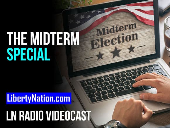 Midterm Special – The Votes, the Politicos, and the Gotchas – LN Radio Videocast – Full Show