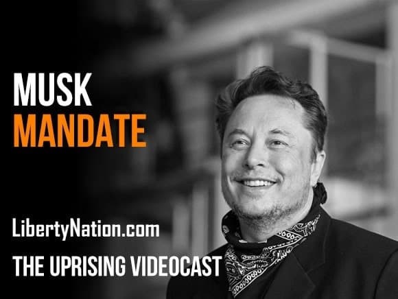 Musk Mandate – The Uprising Videocast