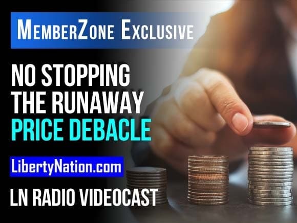 No Stopping the Runaway Price Debacle – LN Radio Videocast – MemberZone Exclusive