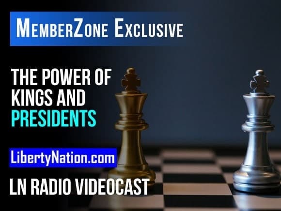 Talking Liberty on the Power of Kings and Presidents – LN Radio Videocast