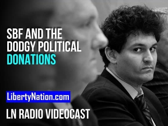 Bankman-Fried and the Dodgy Political Donations – LN Radio Videocast
