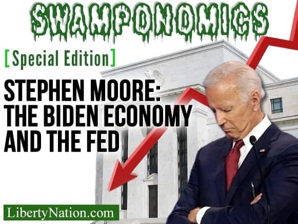 Stephen Moore: The Biden Economy and the Fed – Swamponomics
