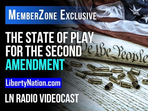 The State of Play for the Second Amendment – LN Radio Videocast – MemberZone Exclusive