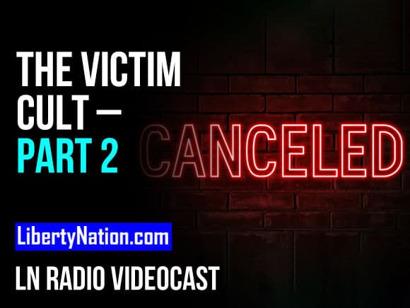The Victim Cult – Part 2 – LN Radio Videocast
