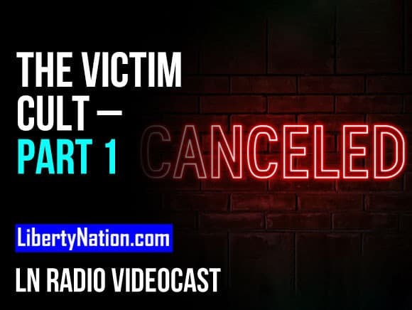 The Victim Cult – Part 1 – LN Radio Videocast