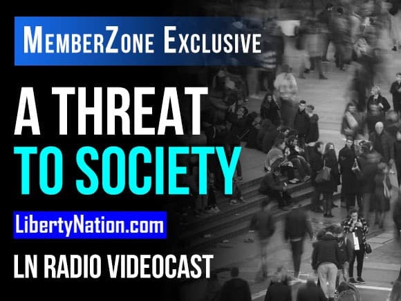 A Threat to Society – LN Radio Videocast – MemberZone