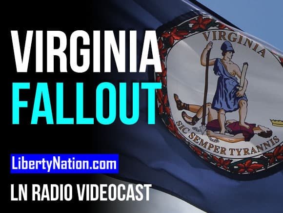 Virginia Fallout and the Democrat Spending Spree – LN Radio Videocast