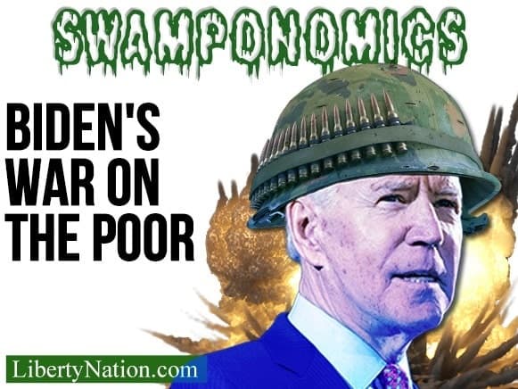 Biden’s War on the Poor – Swamponomics