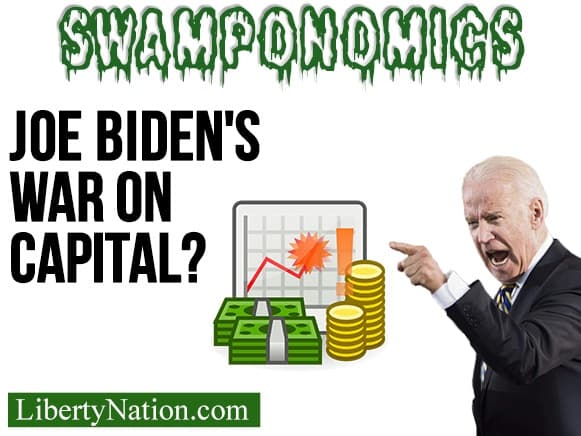 Joe Biden’s War on Capital? – Swamponomics