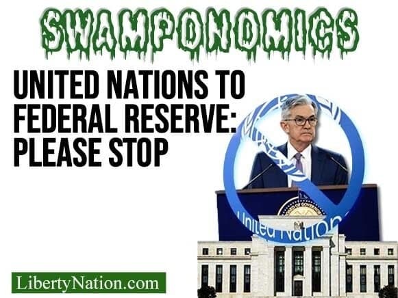 United Nations to Federal Reserve: Please Stop – Swamponomics