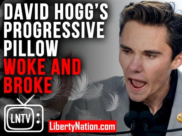 David Hogg’s Progressive Pillow – Woke and Broke? – LNTV – WATCH NOW!