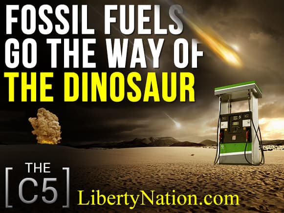 Fossil Fuels Go The Way Of The Dinosaur – C5
