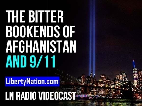 The Bitter Bookends of Afghanistan and 9/11 – LN Radio Videocast