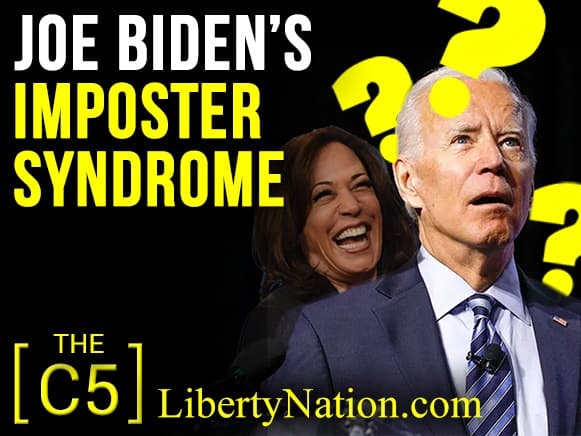 Joe Biden’s Imposter Syndrome – C5