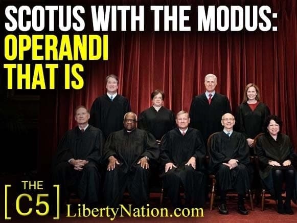 SCOTUS with the Modus: Operandi That Is – C5 TV