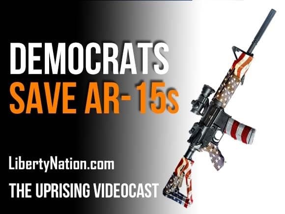 Democrats Save AR-15s – The Uprising Videocast
