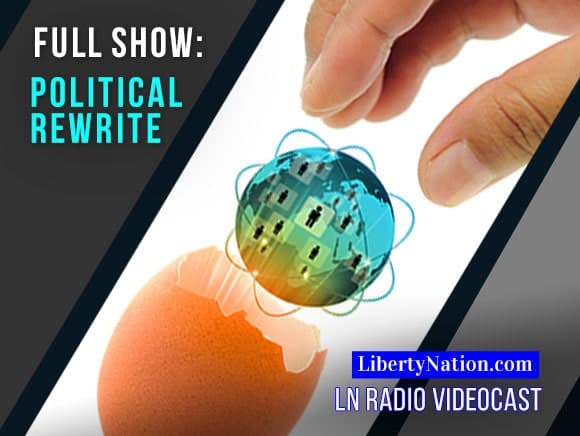 GOP End Game, Democrat Demise and Globalism On the Rocks – LN Radio Videocast