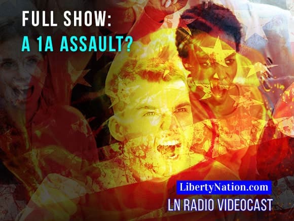 A Free Speech Firestorm – Full Episode – LN Radio Videocast