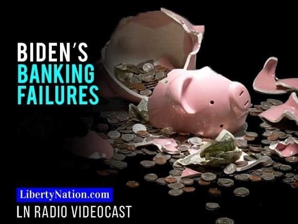 Biden’s Banking Failures