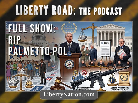 Lindsey Graham - Hero or Villain? – Liberty Road: The Podcast – Full Show