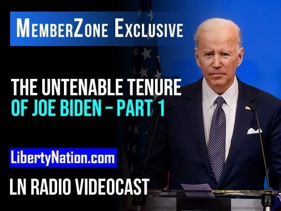 The Untenable Tenure of Joe Biden – Part 1 – LN Radio Videocast