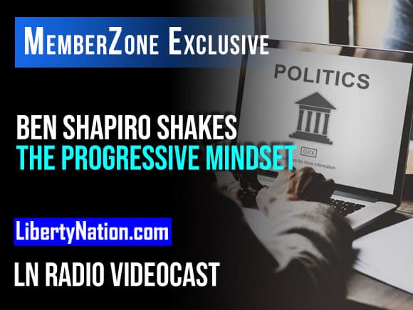 Ben Shapiro Shakes the Progressive Mindset – LN Radio Videocast