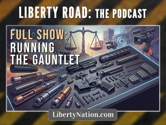 Gun Rights Get a Makeover – Liberty Road: Videocast – Full Show