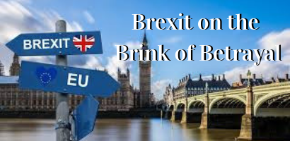 THE BREXIT BETRAYAL: British Government Chicanery Fails to Deliver Real Brexit