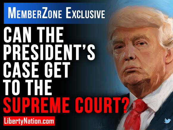 Can The President's Case Get To The Supreme Court? - LNTV - MemberZone Edition