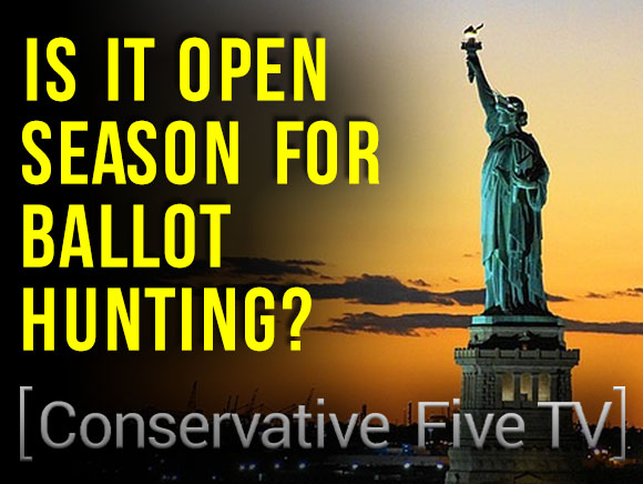 Is It Open Season for Ballot Hunting? – Conservative Five TV