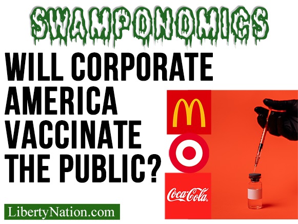 Will Corporate America Vaccinate the Public? – Swamponomics