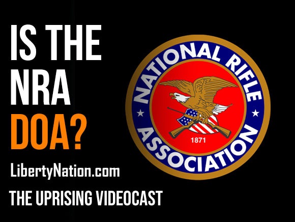 Is the NRA DOA? - The Uprising Videocast