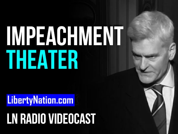 Impeachment Theater - LN Radio Videocast